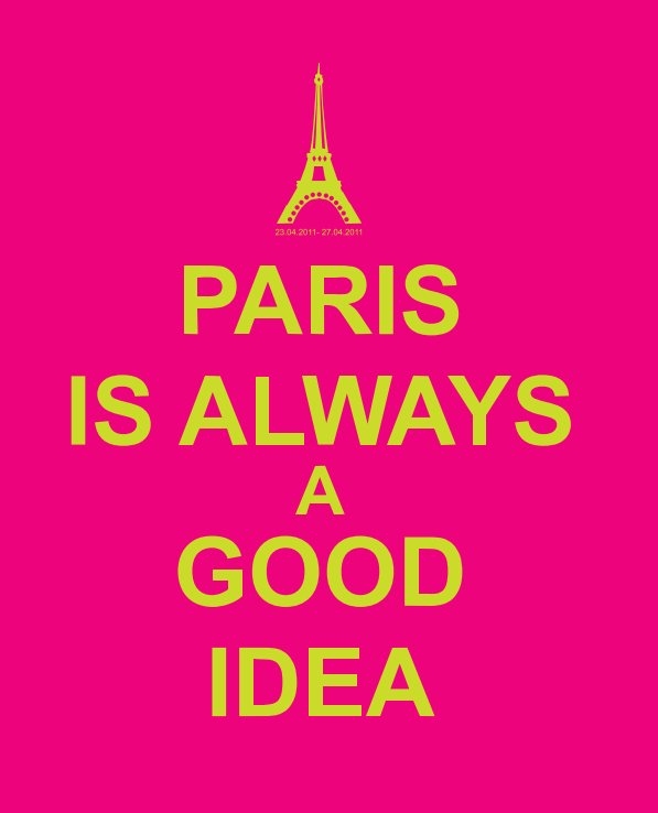 Paris is always a good idea книга. Paris always. It’s a good idea.