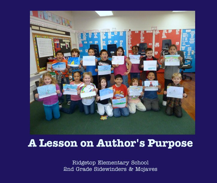 View A Lesson on Author's Purpose by Ridgetop Elementary School
2nd Grade Sidewinders & Mojaves