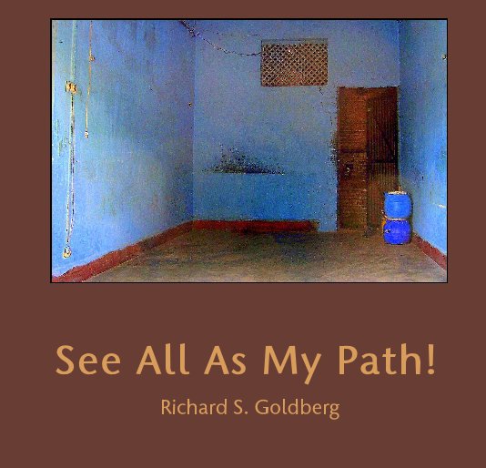 View See All As My Path! by Richard S. Goldberg