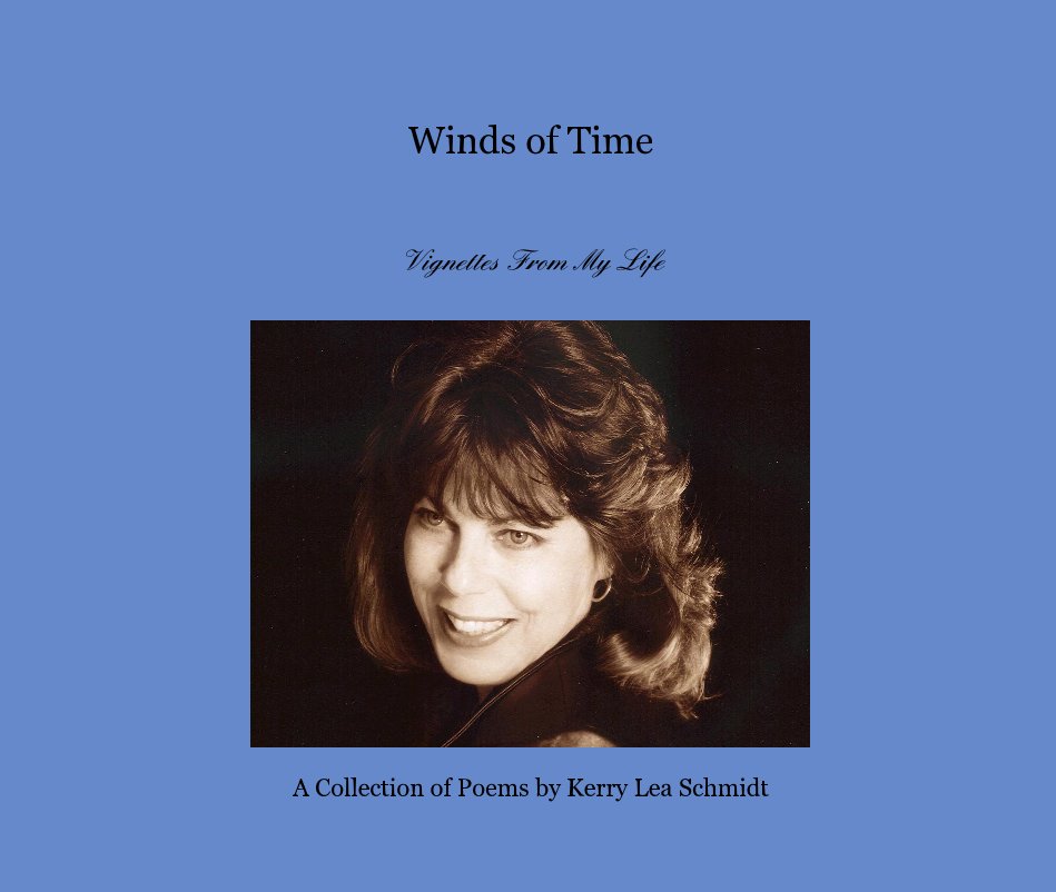 View Winds of Time by A Collection of Poems by Kerry Lea Schmidt