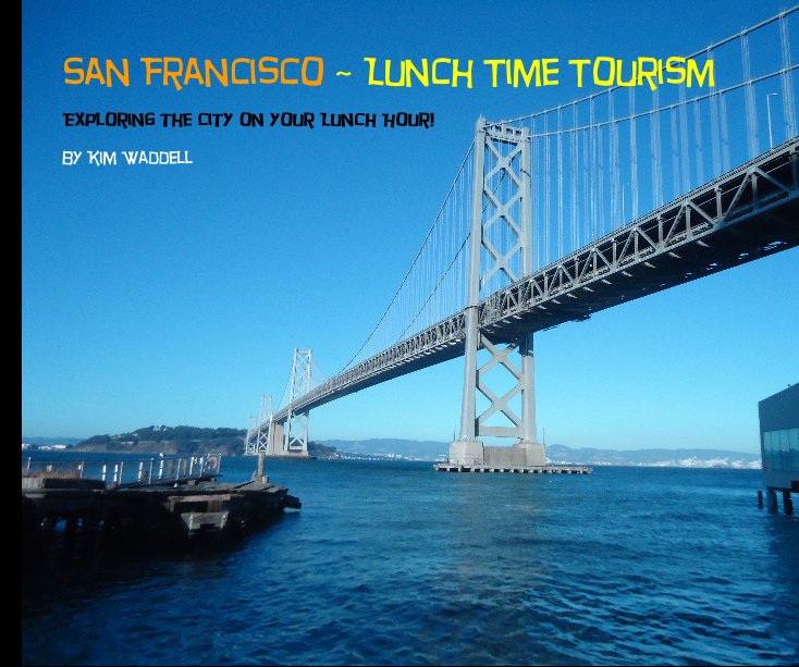 View San Francisco ~ Lunch Time Tourism by Kim Waddell