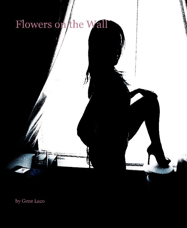 View Flowers on the Wall by Gene Lazo
