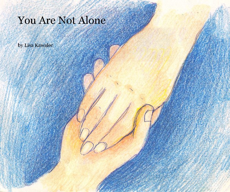 You Are Not Alone nach Lisa Kawalec anzeigen