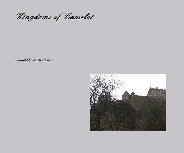 View Kingdoms of Camelot by compiled by Lady Ronac