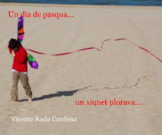 Un dia de pasqua... un xiquet plorava... Vicente Roda Cardona book cover