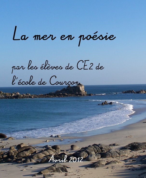 View La mer en poésie par les élèves de CE2 de l'école de Courçon by Avril 2012