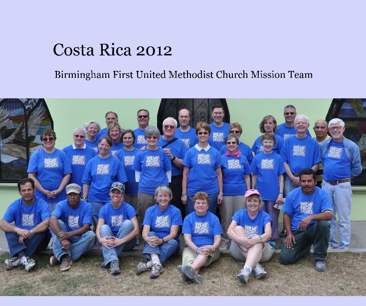 Ver Costa Rica 2012 por Birmingham First United Methodist Church Mission Team