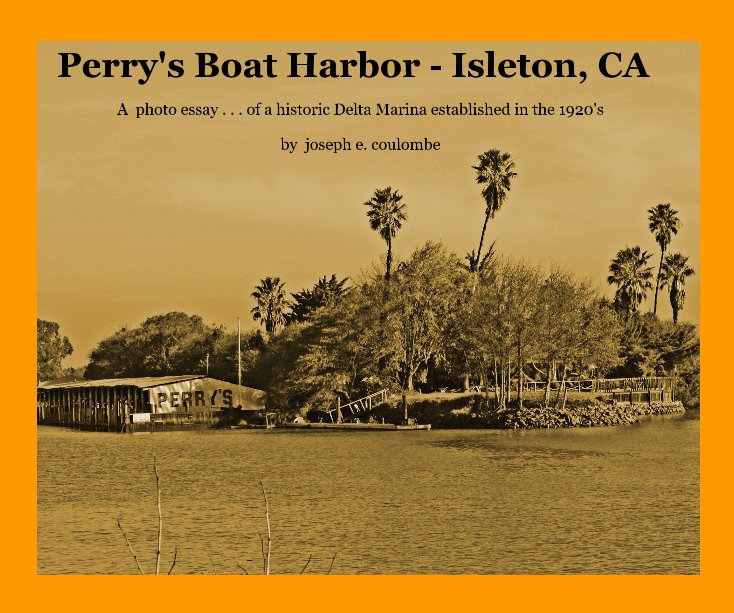 Visualizza Perry's Boat Harbor - Isleton, CA di joseph e. coulombe