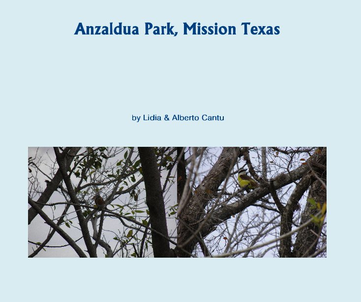 View Anzaldua Park, Mission Texas by Lidia & Alberto Cantu