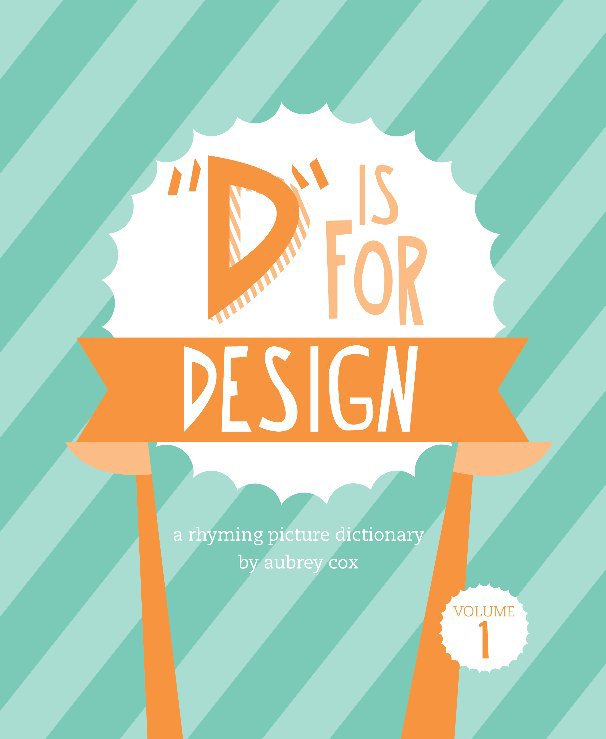 View D is for Design by Aubrey Cox