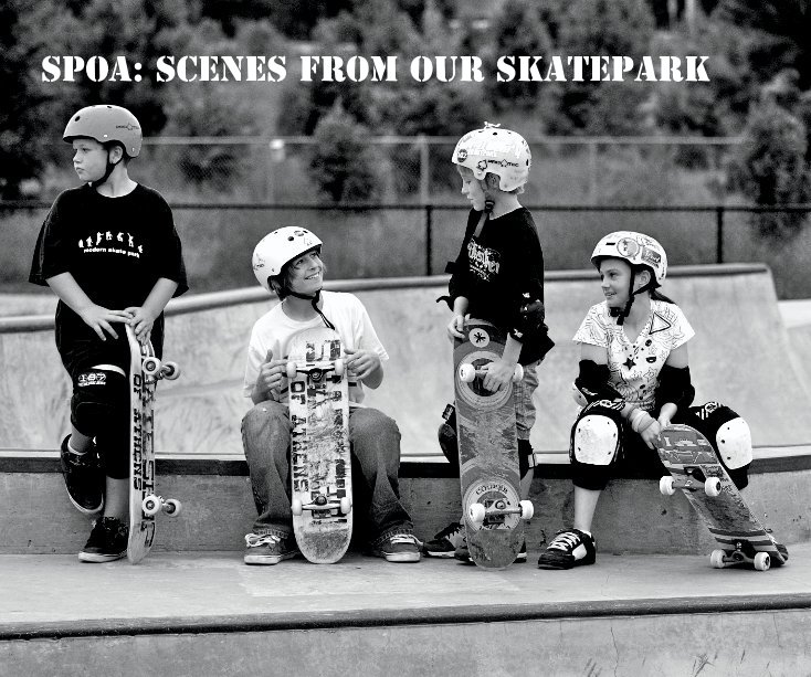 View SPOA: Scenes from Our Skatepark by Bob Brussack