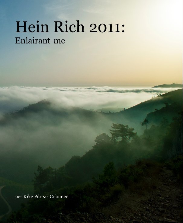 View Hein Rich 2011: Enlairant-me by per Kike Pérez i Colomer