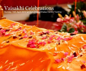 Vaisakhi Celebrations Sunday 15th April 2012 at Gurudwara Khalsa Centre Tooting book cover