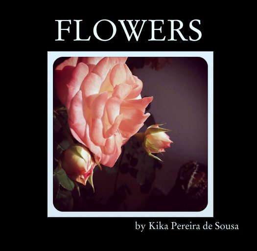 View FLOWERS by Kika Pereira de Sousa