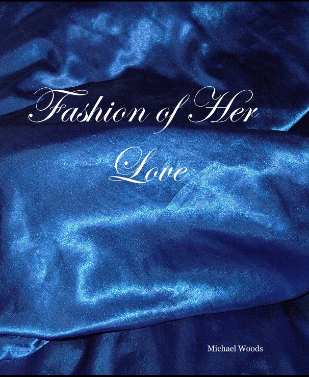 View Fashion of Her Love by Michael Woods