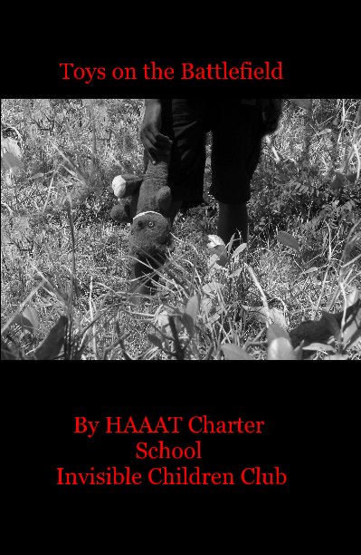 View Toys on the Battlefield by HAAAT Charter School Invisible Children Club