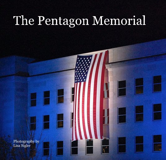 View The Pentagon Memorial by Photography by Lisa Sigler