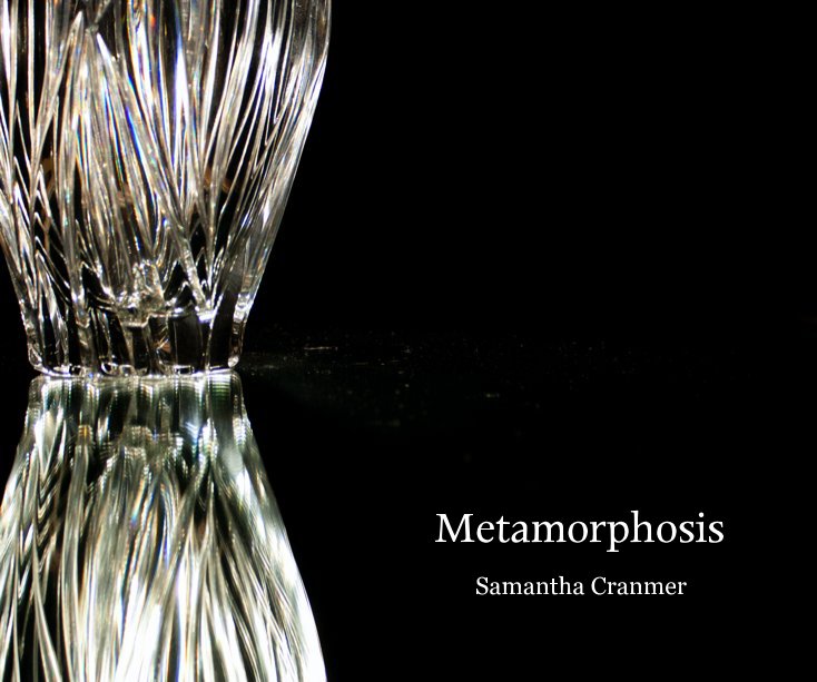 View Metamorphosis by Samantha Cranmer