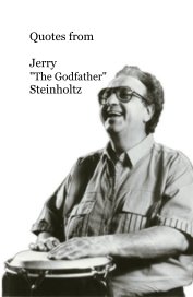 Quotes from Jerry "The Godfather" Steinholtz book cover