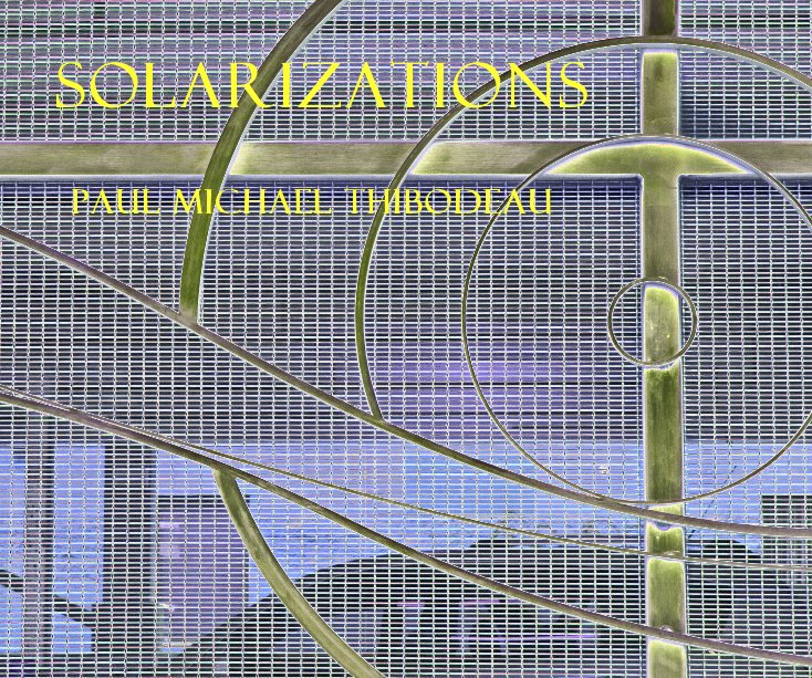 Solarizations nach Paul Michael Thibodeau anzeigen