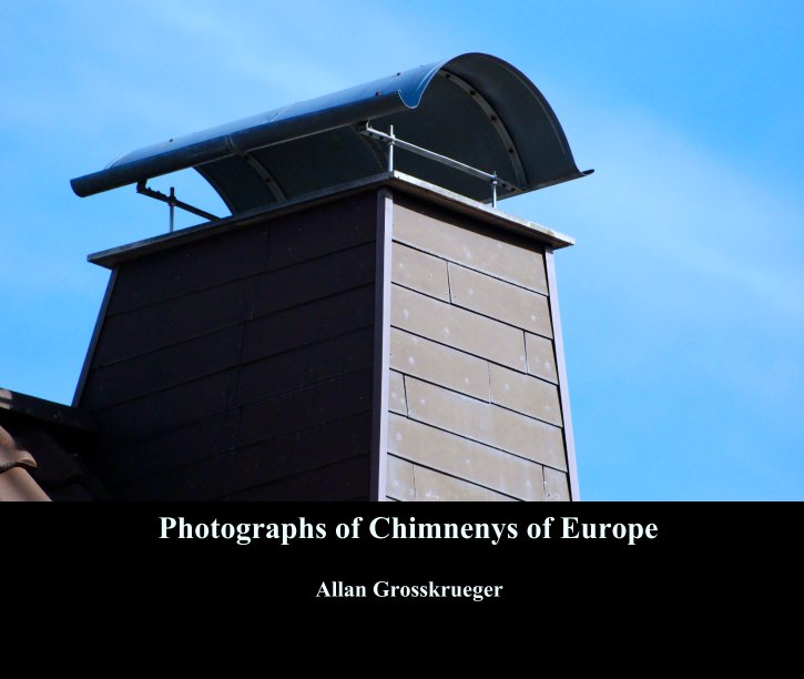 Ver Photographs of Chimnenys of Europe por Allan Grosskrueger