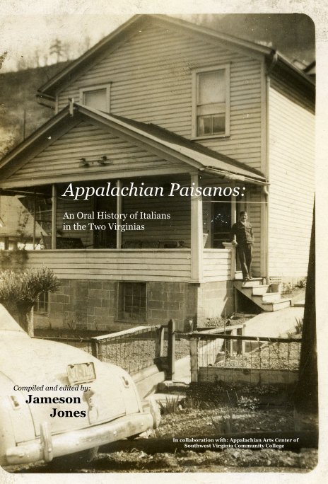 View Appalachian Paisanos: An Oral History of Italians in the Two Virginias by Compiled and edited by: Jameson Jones