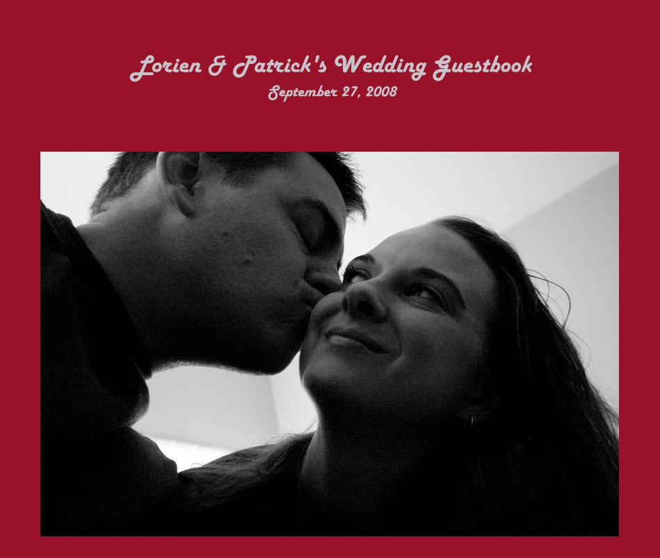 View Lorien & Patrick's Wedding Guestbook September 27, 2008 by kamalatug