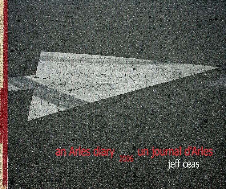 View an Arles diary 2006 by jeff céas