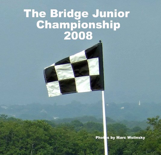 View The Bridge Junior Championship  2008 by Photos by Marc Wolinsky