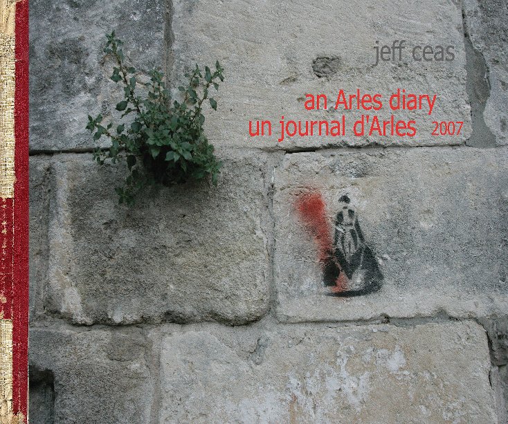 View an Arles diary 2007 by jeff céas