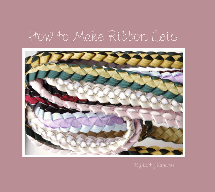 View How to Make Ribbon Leis by Kathy Ramirez