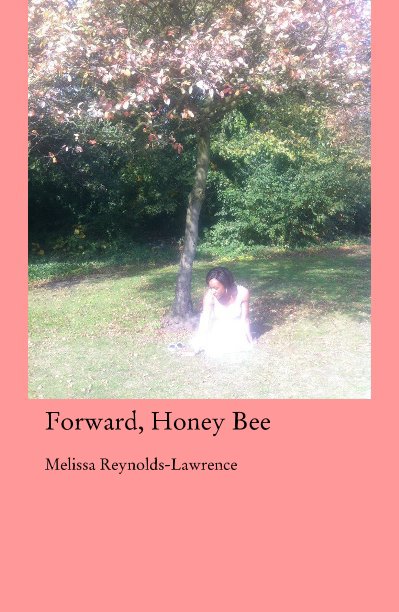 View Forward, Honey Bee by Melissa Reynolds-Lawrence