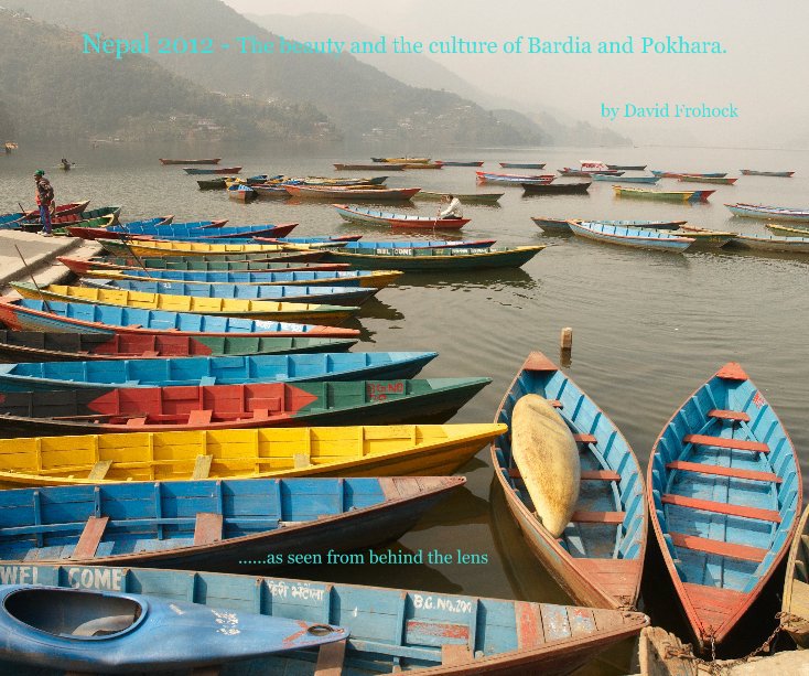 Bekijk Nepal 2012 - The beauty and the culture of Bardia and Pokhara. op David Frohock
