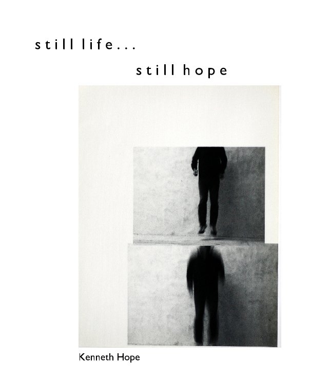 Ver still life. . . still hope por Kenneth Hope
