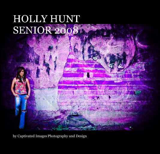 View HOLLY HUNT SENIOR 2008 by Captivated Images Photography and Design