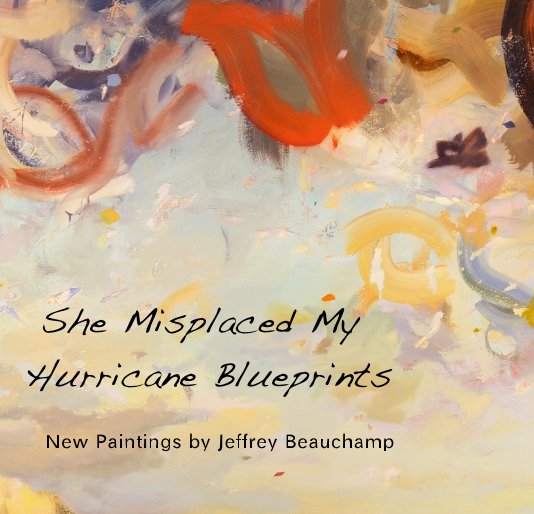 View She Misplaced My Hurricane Blueprints by Jeffrey Beauchamp