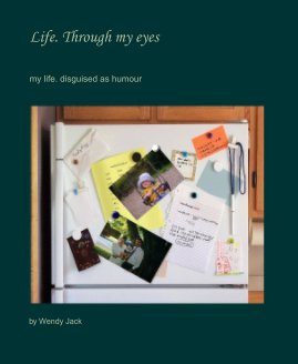 Life. Through my eyes book cover