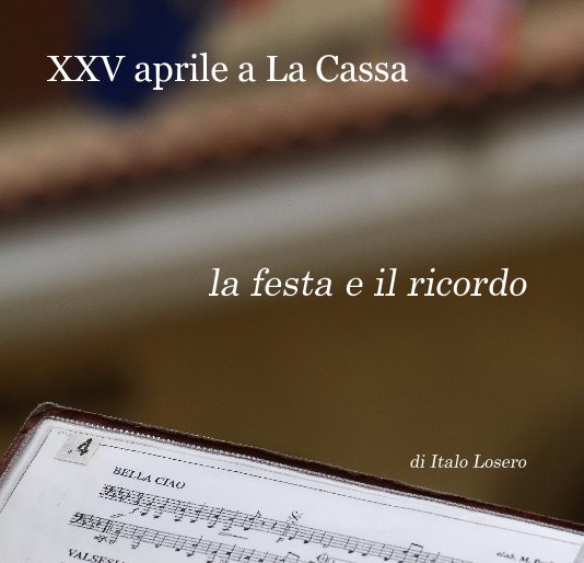 Visualizza XXV aprile a La Cassa la festa e il ricordo di papaitox