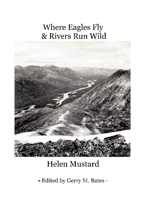 View Where Eagles Fly and Rivers Run Wild by Helen Mustard