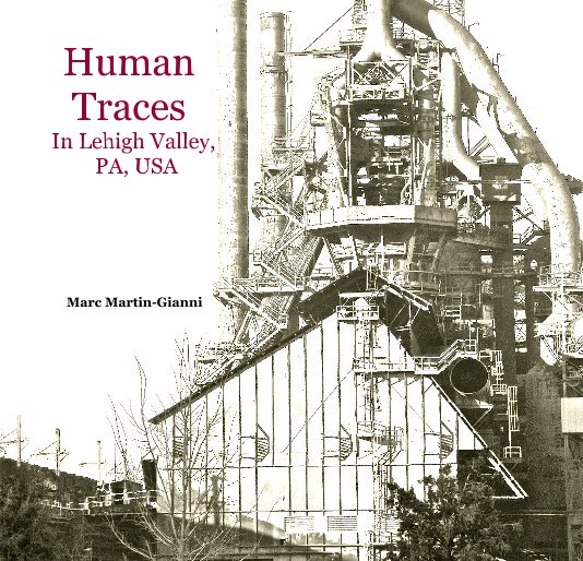 View Human Traces In Lehigh Valley, PA, USA by Marc Martin-Gianni