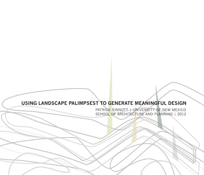 View Using Landscape Palimpsest to Generate Meaningful Design by Patrick Sinnott