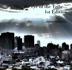 the eye of the Tribe...
1st Edition

city(escapes).ruins.sunsets. book cover
