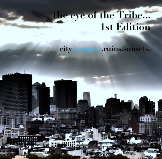View the eye of the Tribe...
1st Edition

city(escapes).ruins.sunsets. by evierobbie