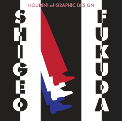 Shigeo Fukuda: Houdini of Graphic Design book cover