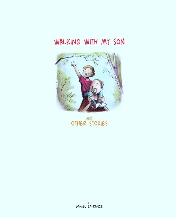 View Walking with my Son & Other Stories by Daniel Lafrance