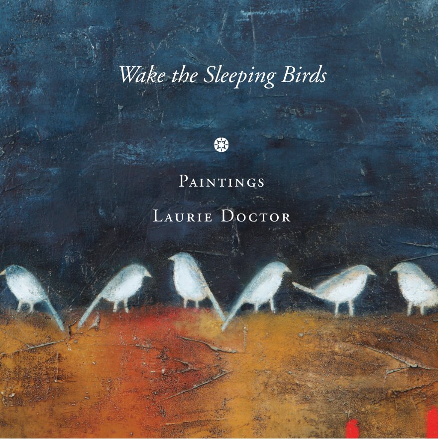 Visualizza Wake the Sleeping Birds di Laurie Doctor