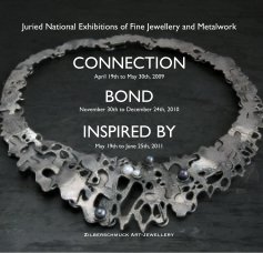 Juried National Exhibitions of Fine Jewellery and Metalwork CONNECTION April 19th to May 30th, 2009 BOND November 30th to December 24th, 2010 INSPIRED BY May 19th to June 25th, 2011 book cover