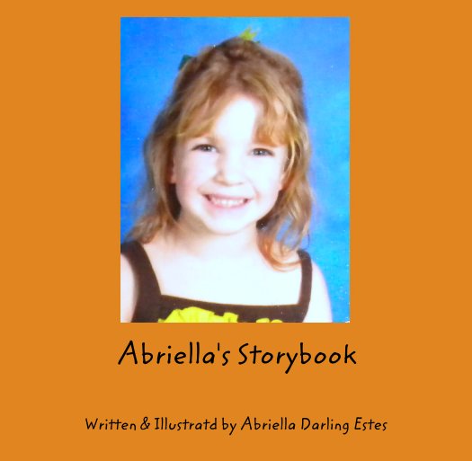 Ver Abriella's Storybook por Written & Illustratd by Abriella Darling Estes