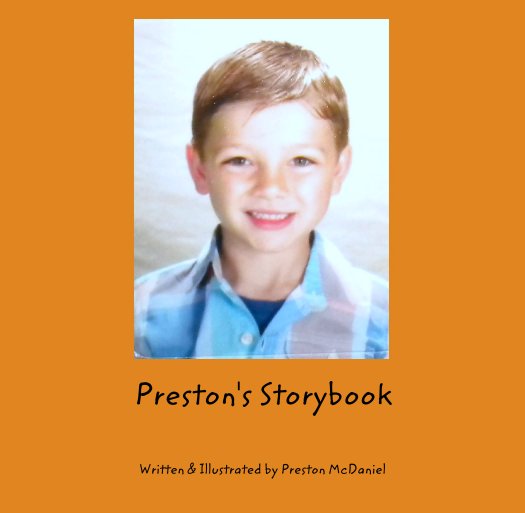 View Preston's Storybook by Written & Illustrated by Preston McDaniel