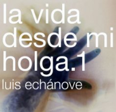 la vida desde mi holga. 1 book cover